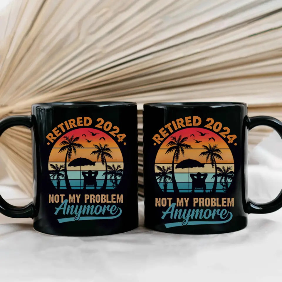 Retired 2025 Not My Problem Anymore, Funny Retirement Saying Black Mug, Vintage Gift For Retirement