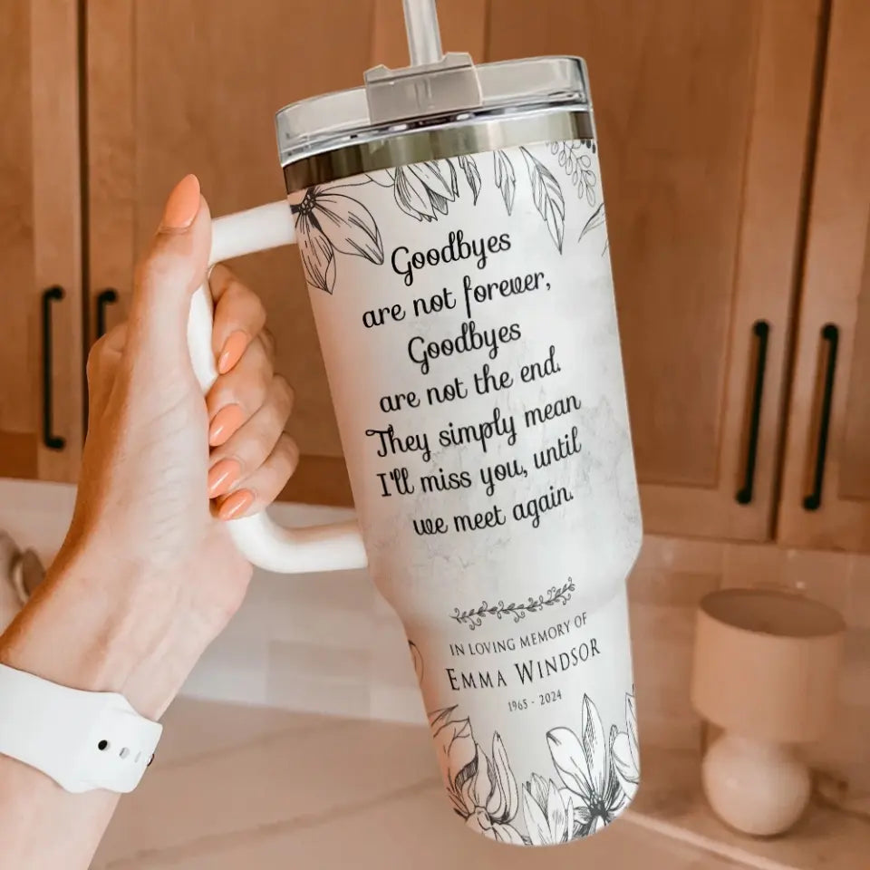 Goodbyes Are Not Forever Custom Tumbler