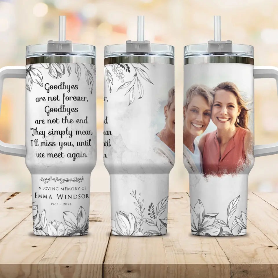 Goodbyes Are Not Forever Custom Tumbler