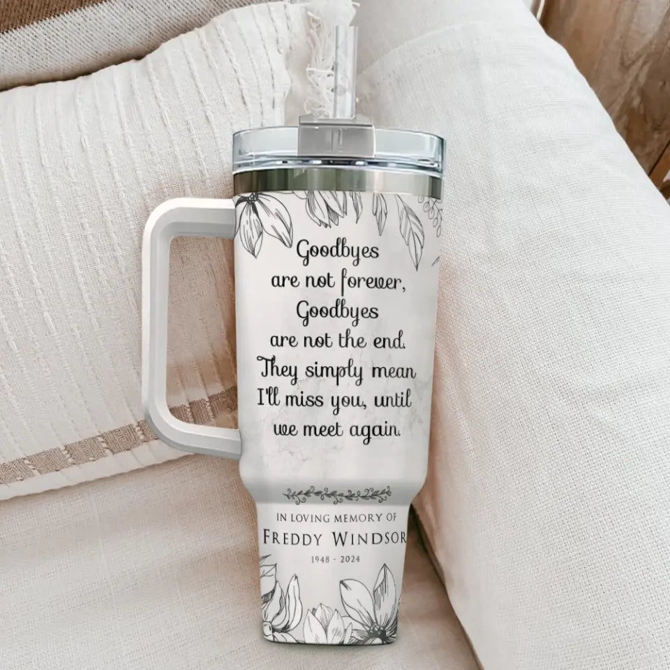 Goodbyes Are Not Forever Custom Tumbler
