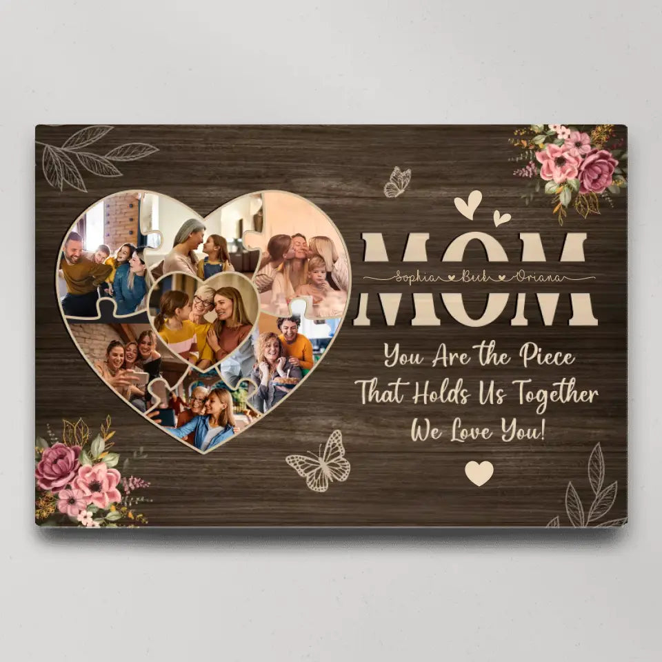 Mom You Are The Piece Upload Photo Canvas Poster