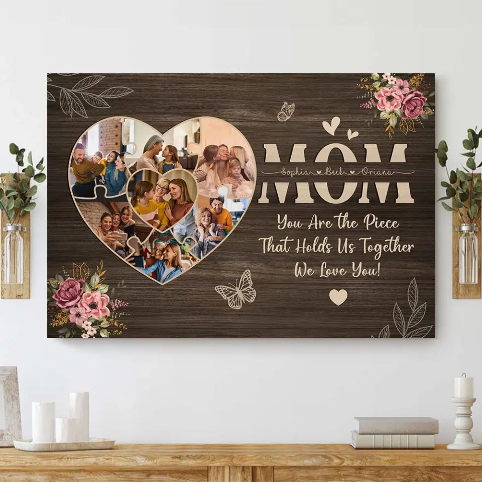 Mom You Are The Piece Upload Photo Canvas Poster