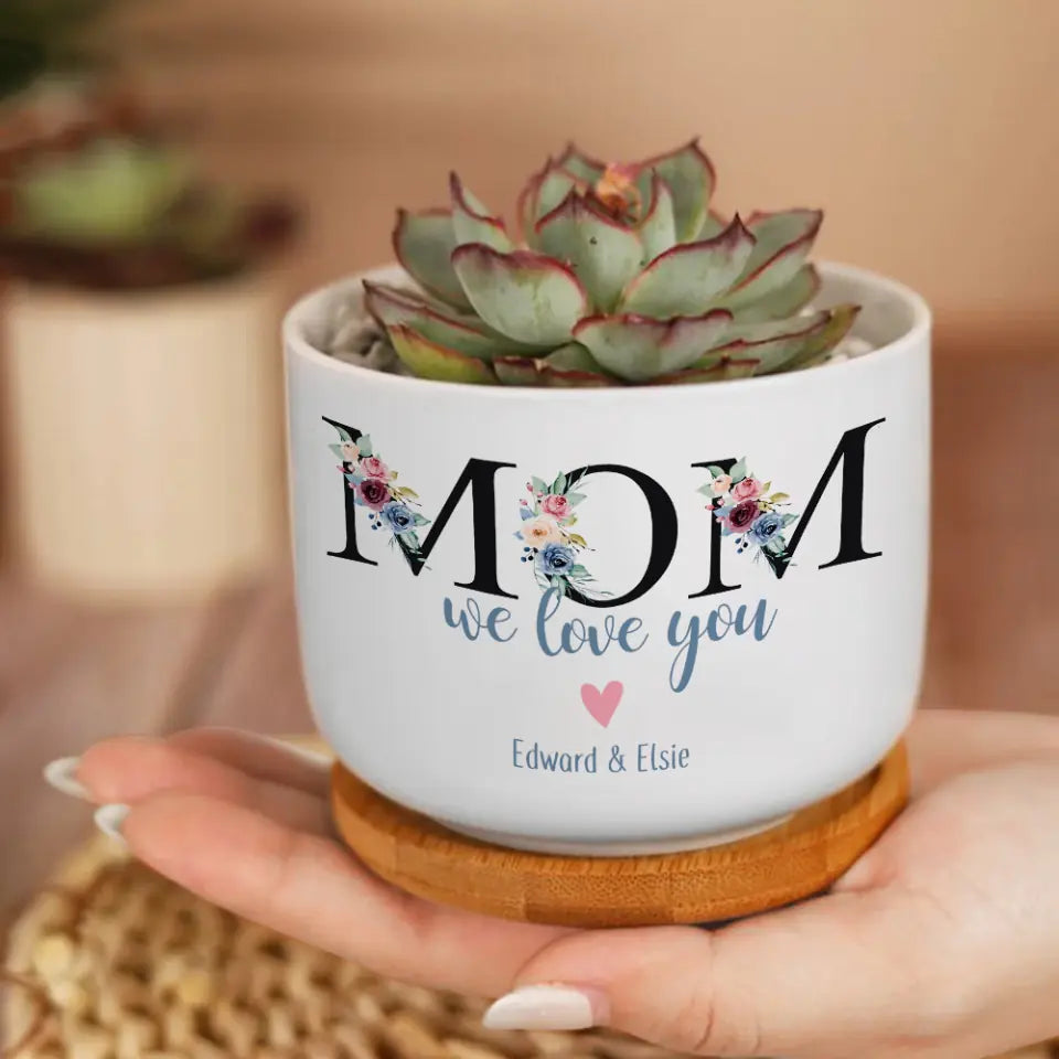 Mom We Love You Ceramic Plant Pot Personalized Kid&#39;s Name Gift for Mommy