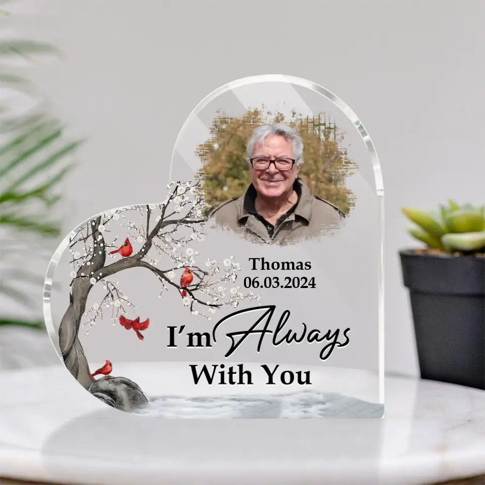Memorial Sympathy Gifts - I'm Always With You - Personalized Heart Acrylic Plaque - Desk Sign for Decor