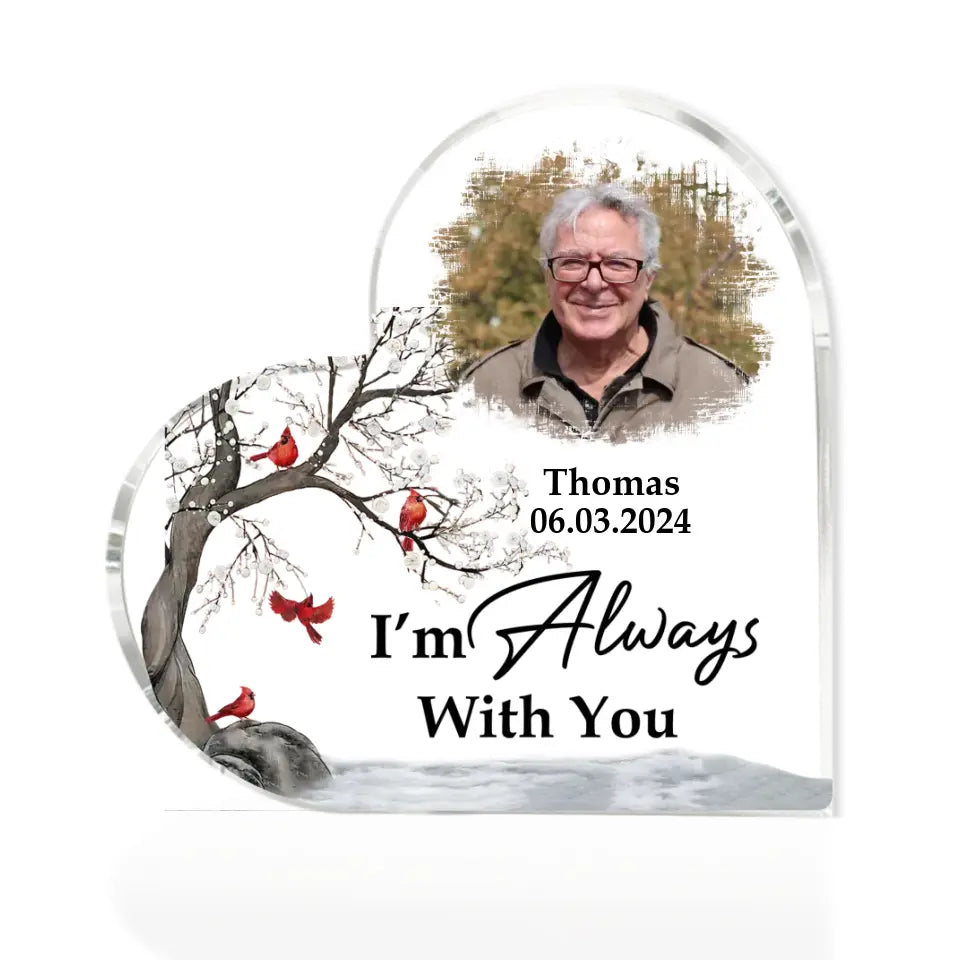 Memorial Sympathy Gifts - I'm Always With You - Personalized Heart Acrylic Plaque - Desk Sign for Decor