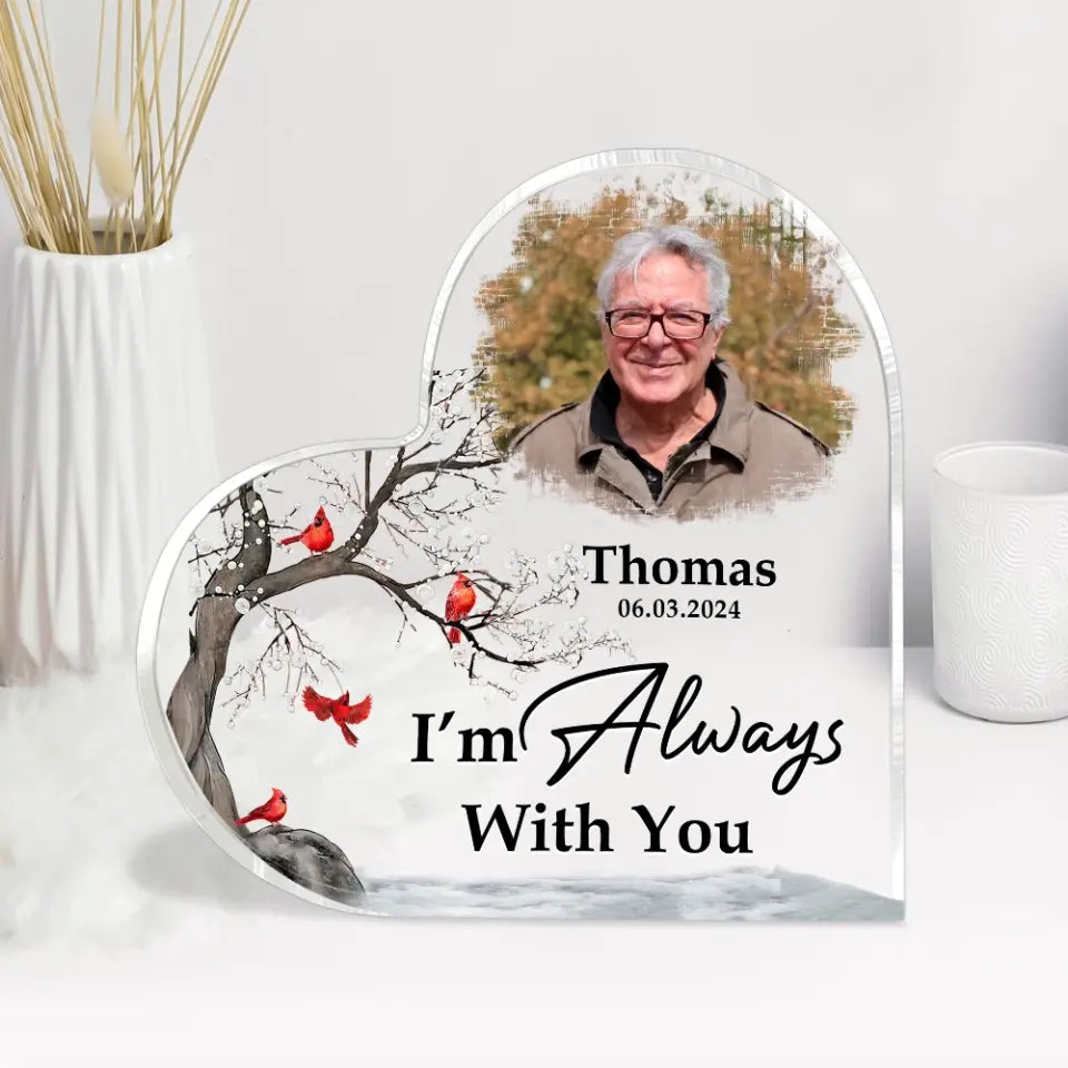 Memorial Sympathy Gifts - I'm Always With You - Personalized Heart Acrylic Plaque - Desk Sign for Decor