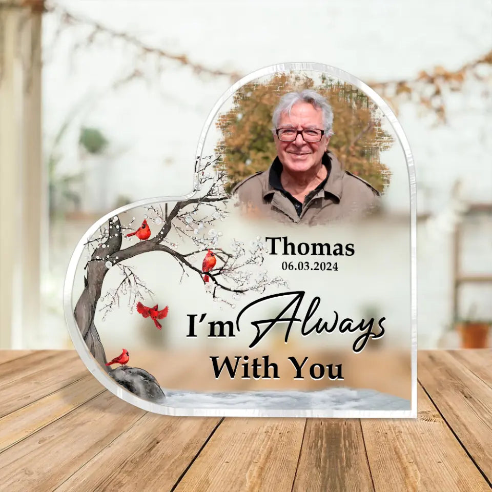 Memorial Sympathy Gifts - I&#39;m Always With You - Personalized Heart Acrylic Plaque - Desk Sign for Decor