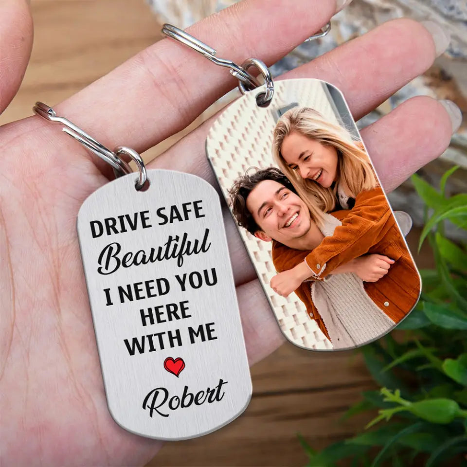 Drive Safe Beautiful I Need You Here with Me Good Morning Gift for Her Keychain