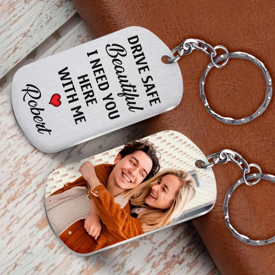 Drive Safe Beautiful I Need You Here with Me Good Morning Gift for Her Keychain