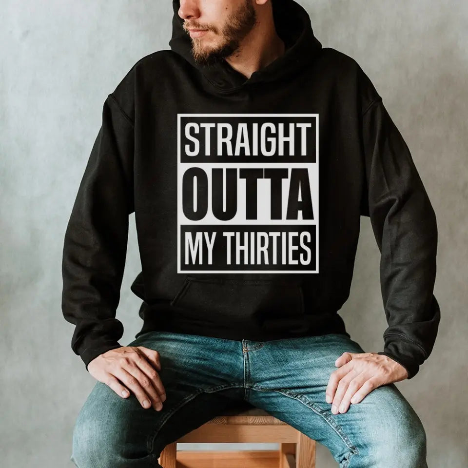 Straight Outta My Thirties Personalized Hoodie