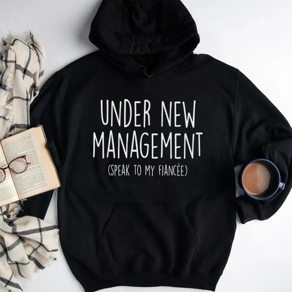 Under New Management Speak To My Fiancée Wedding Shirt