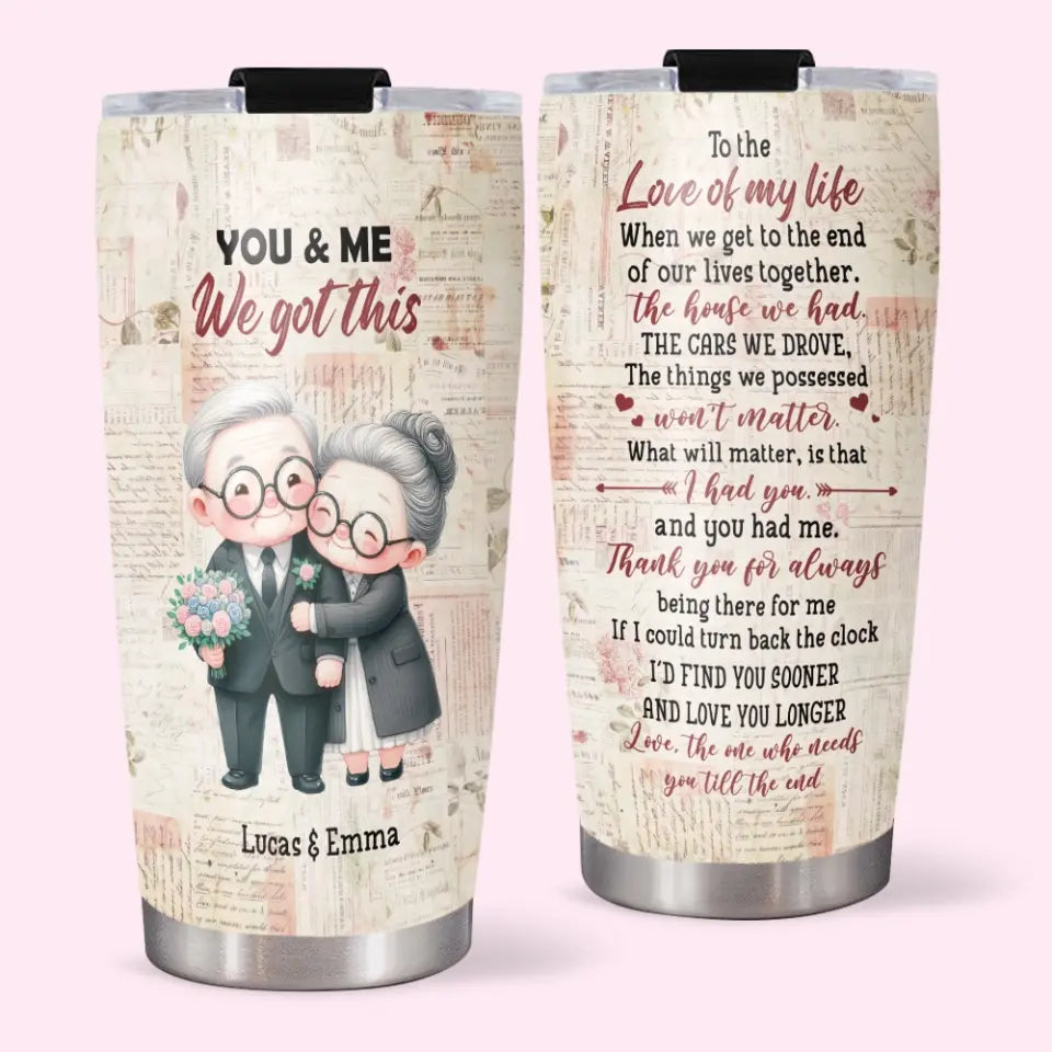 Anniversary Gift for Old Parents Grandparents You & Me We Got This 20oz Tumbler
