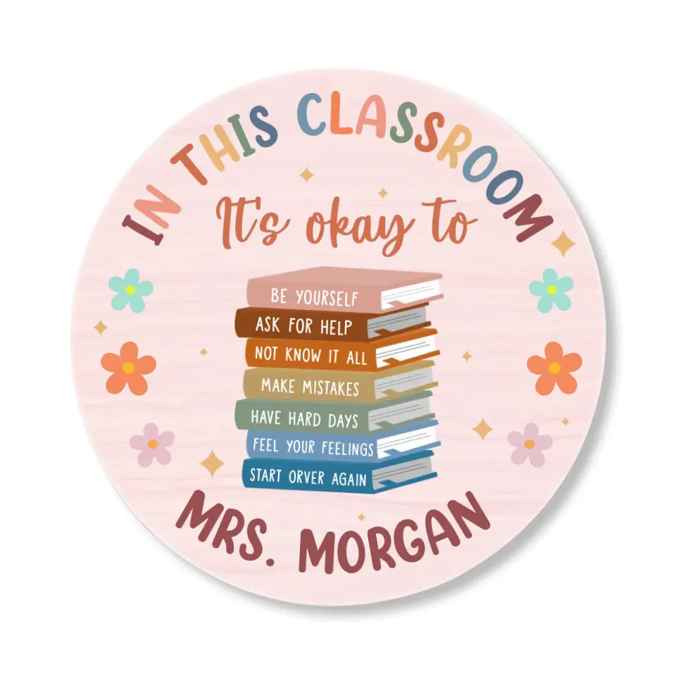 In This Classroom It's Okay to Be Yourself Ask for Help Make Mistakes Gift for Teachers Round Wooden Sign