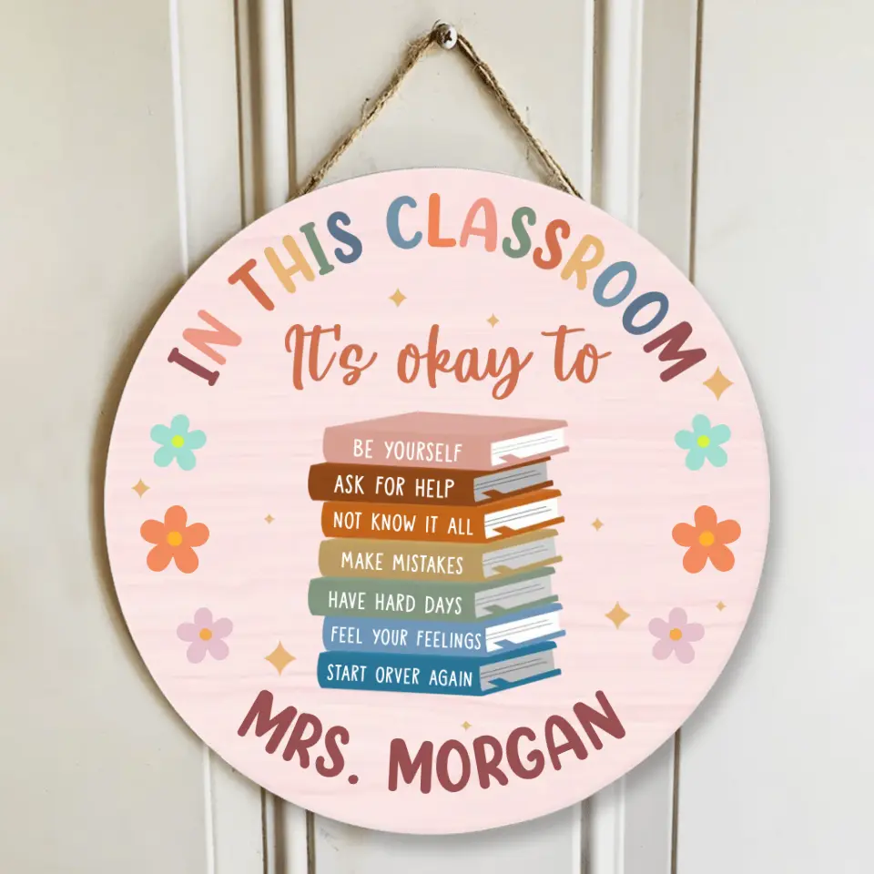 In This Classroom It's Okay to Be Yourself Ask for Help Make Mistakes Gift for Teachers Round Wooden Sign