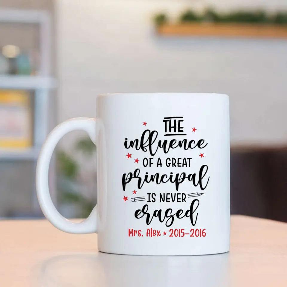 The Influence Of A Great Principal Personalized White Mug