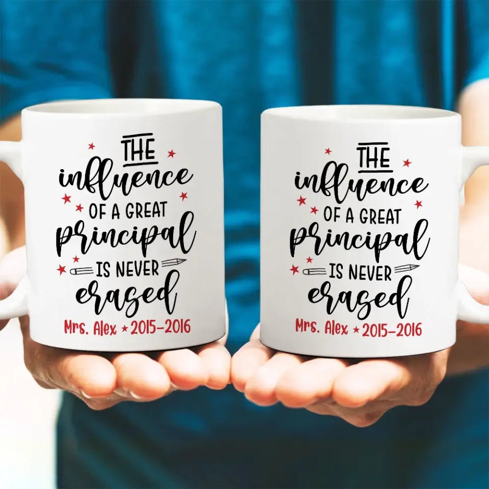 The Influence Of A Great Principal Personalized White Mug