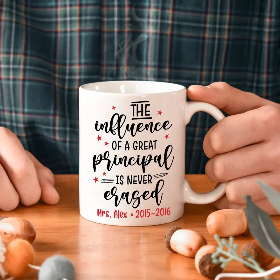 The Influence Of A Great Principal Personalized White Mug