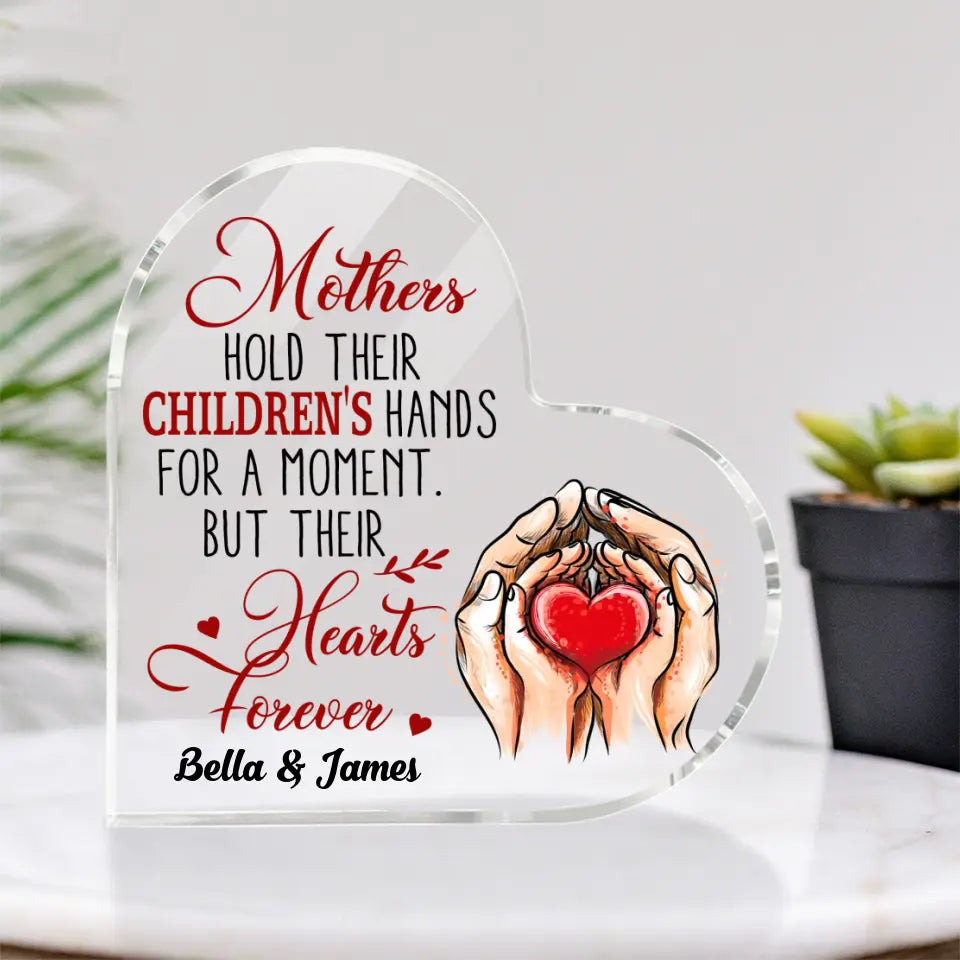 Mothers Hold Their Children's Hands Personalized Heart Acrylic Plaque