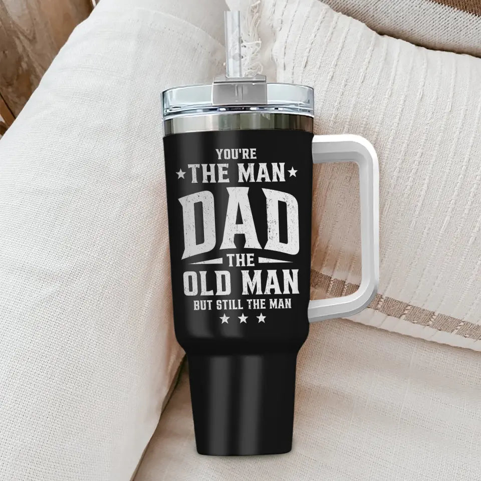 You're The Man Dad The Old Man Vintage - 40oz Tumbler - Gift For Dad