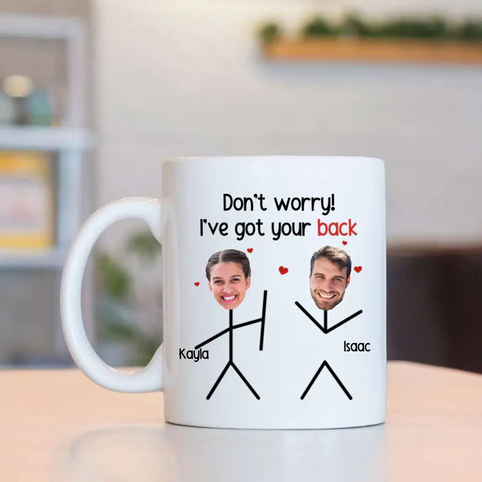 Don't Worry I've Got Your Back White Mug 11oz 15oz