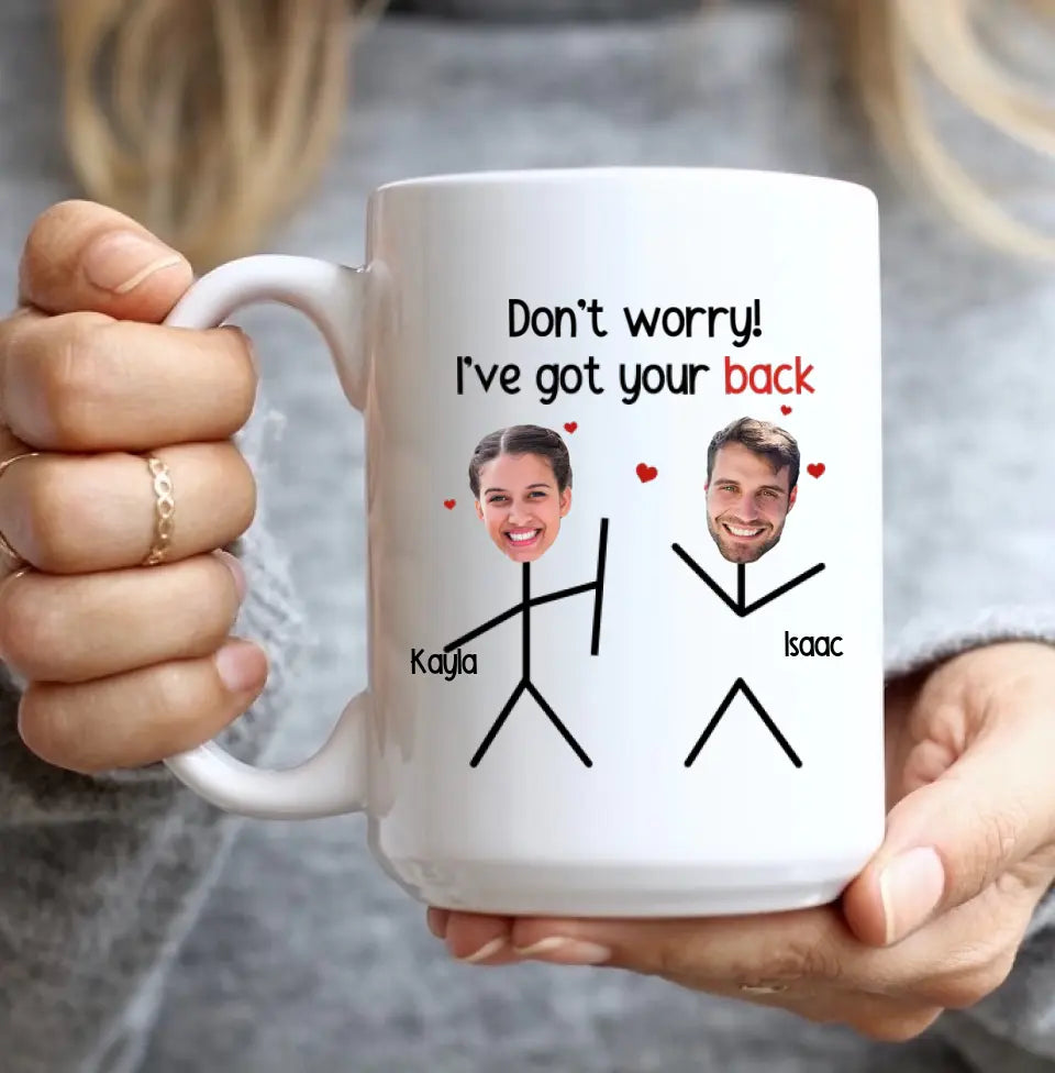 Don't Worry I've Got Your Back White Mug 11oz 15oz