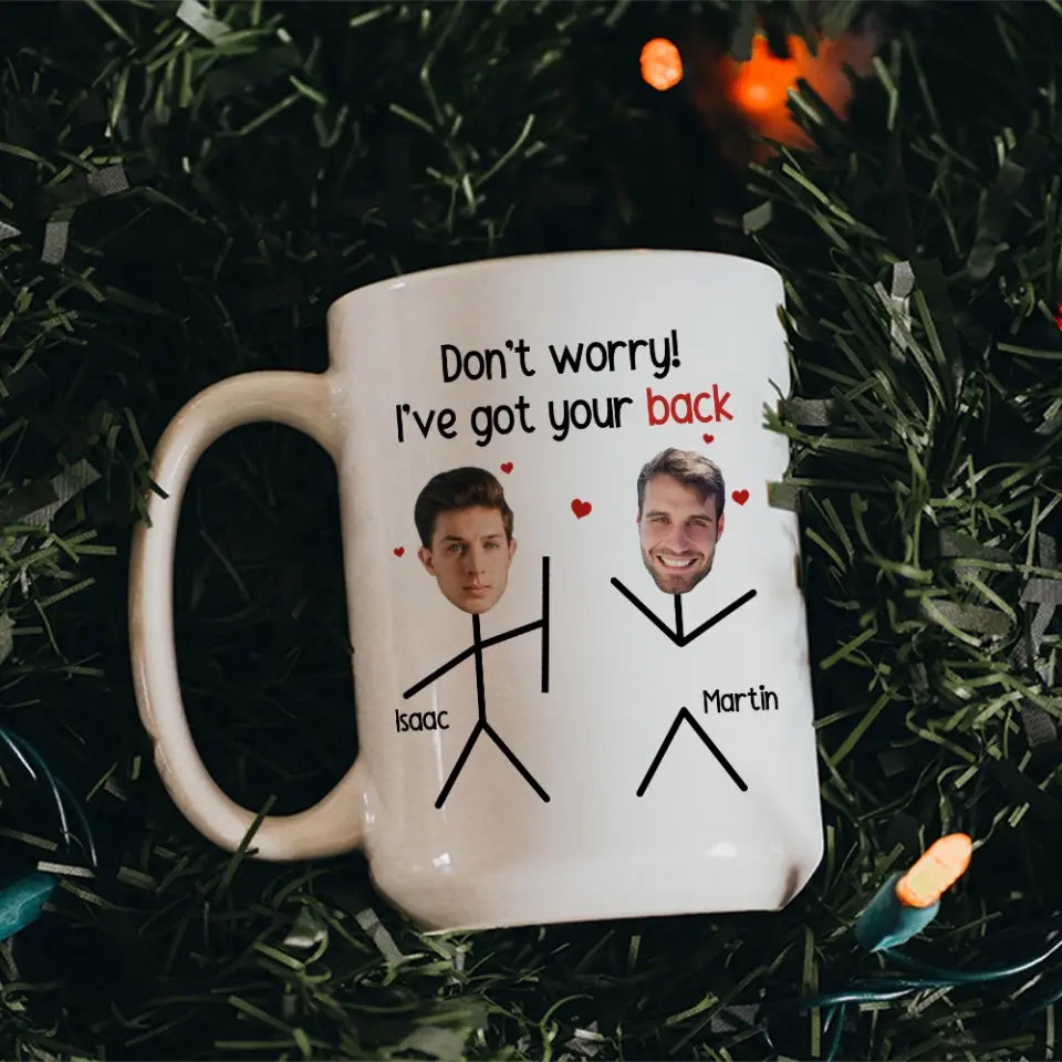 Don't Worry I've Got Your Back White Mug 11oz 15oz