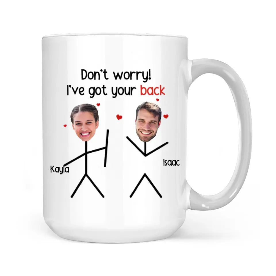 Don't Worry I've Got Your Back White Mug 11oz 15oz