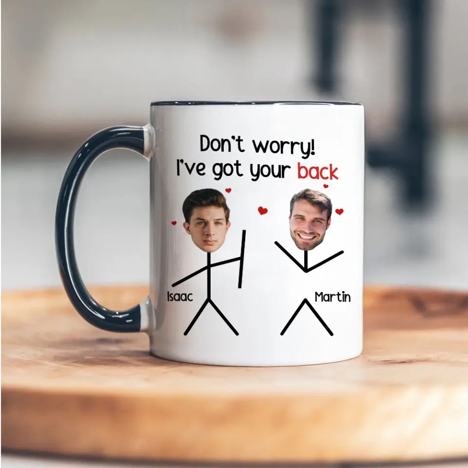 Don't Worry I've Got Your Back White Mug 11oz 15oz