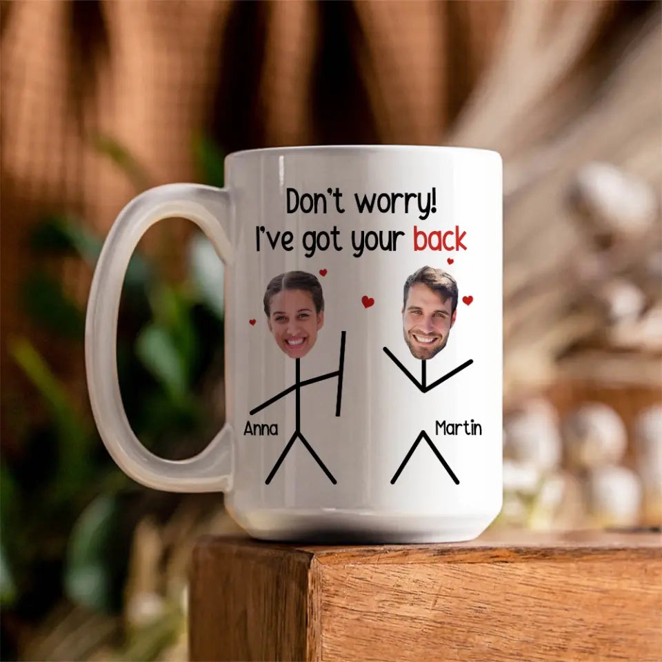 Don't Worry I've Got Your Back White Mug 11oz 15oz