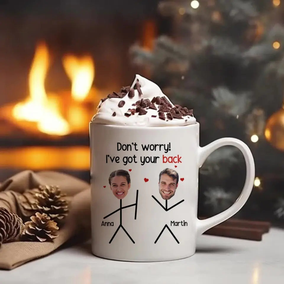 Don't Worry I've Got Your Back White Mug 11oz 15oz