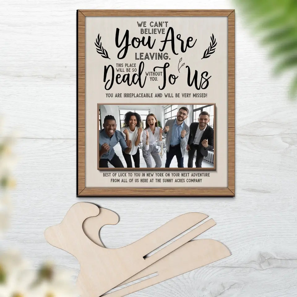 We Can't Believe You Are Leaving Shape 2 Layer Wooden Sign