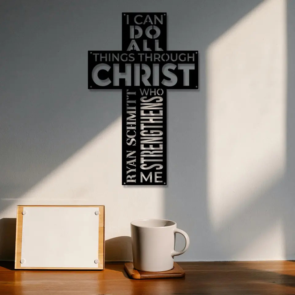 I Can Do All Things Through Christ - Cut Metal Sign