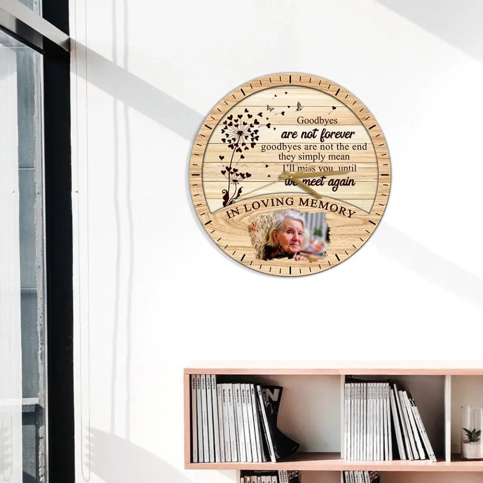 Goodbyes Are Not The End - Wooden/Acrylic Wall Clock
