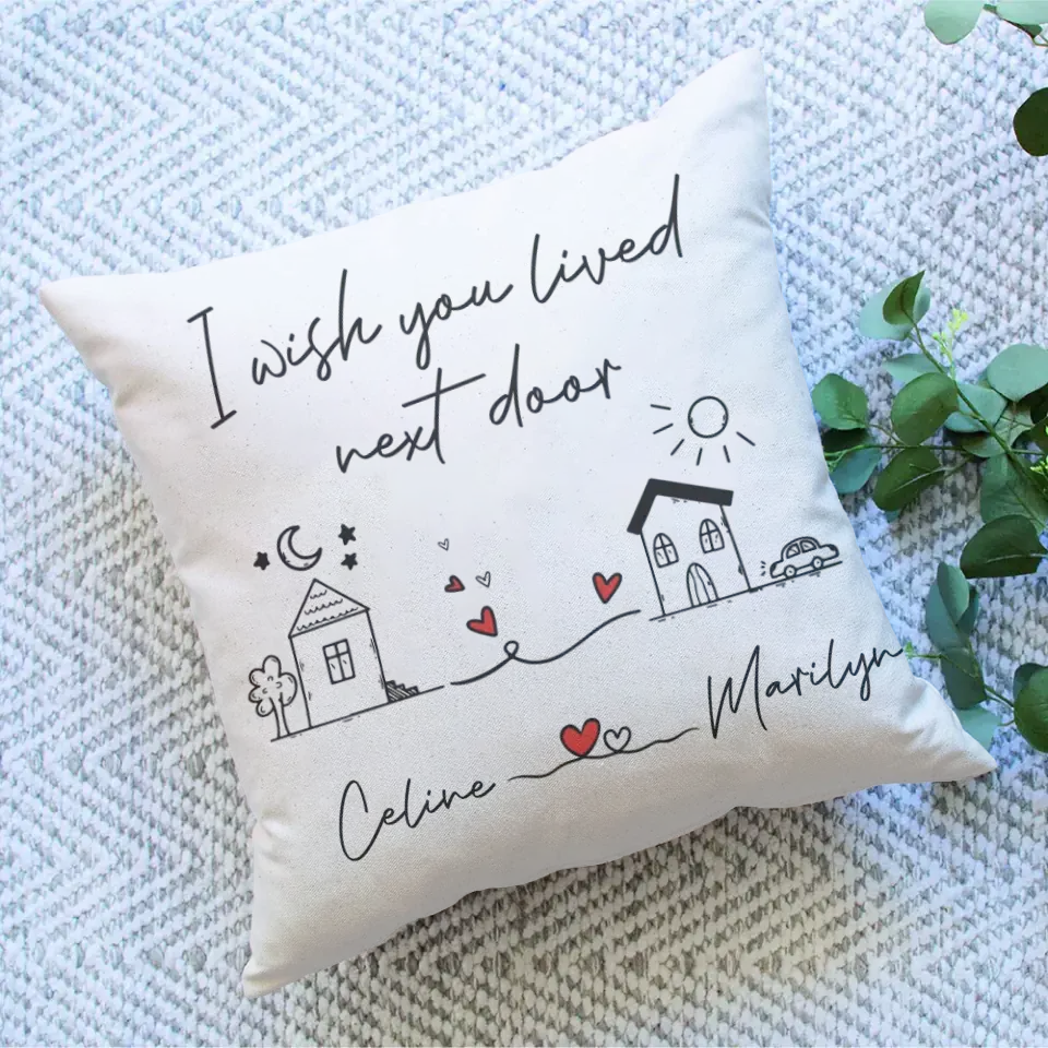 I Wish You Lived Next Door - Square Linen Pillow