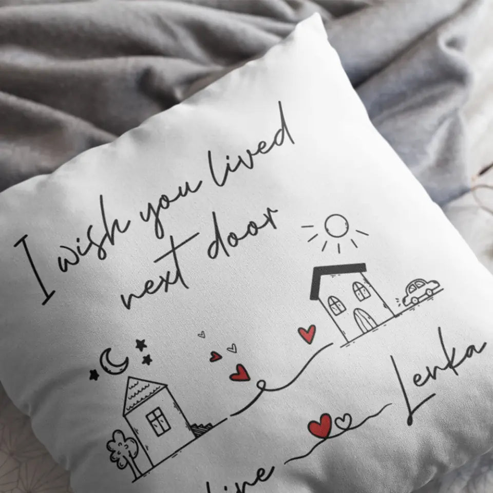 I Wish You Lived Next Door - Square Linen Pillow