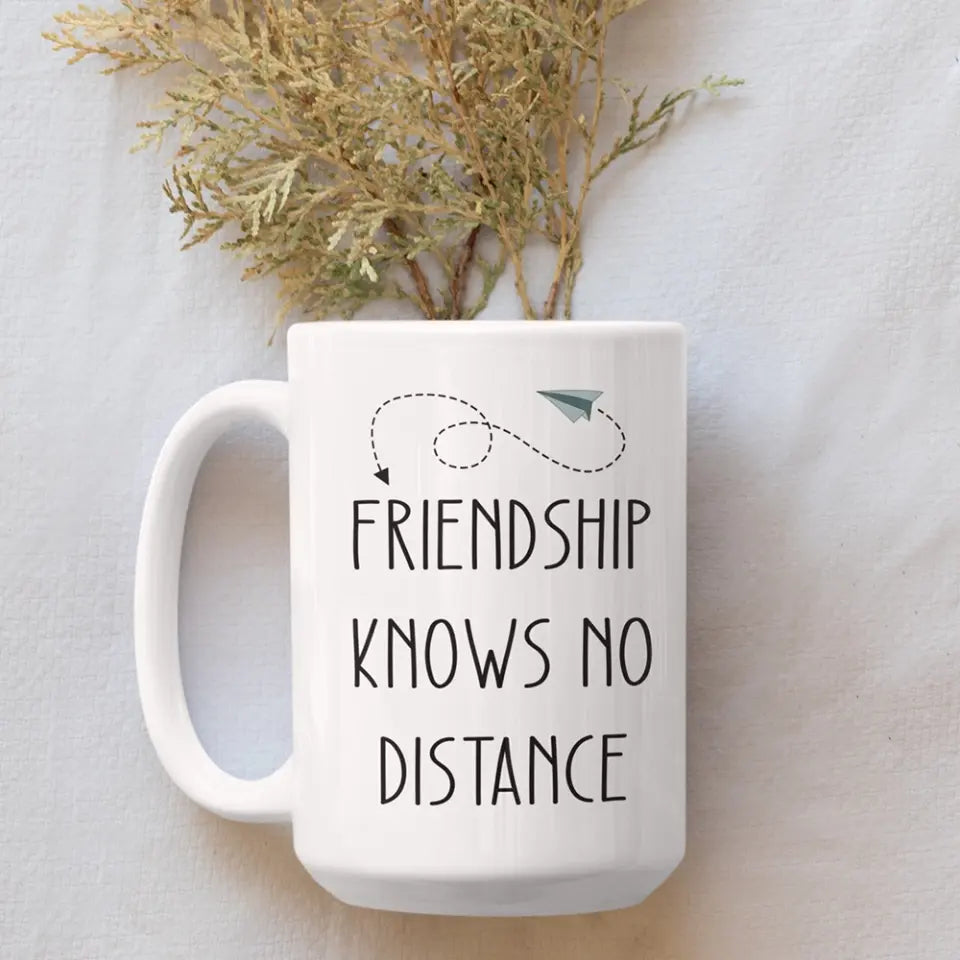 True Friendship Knows No Distance - White Mug