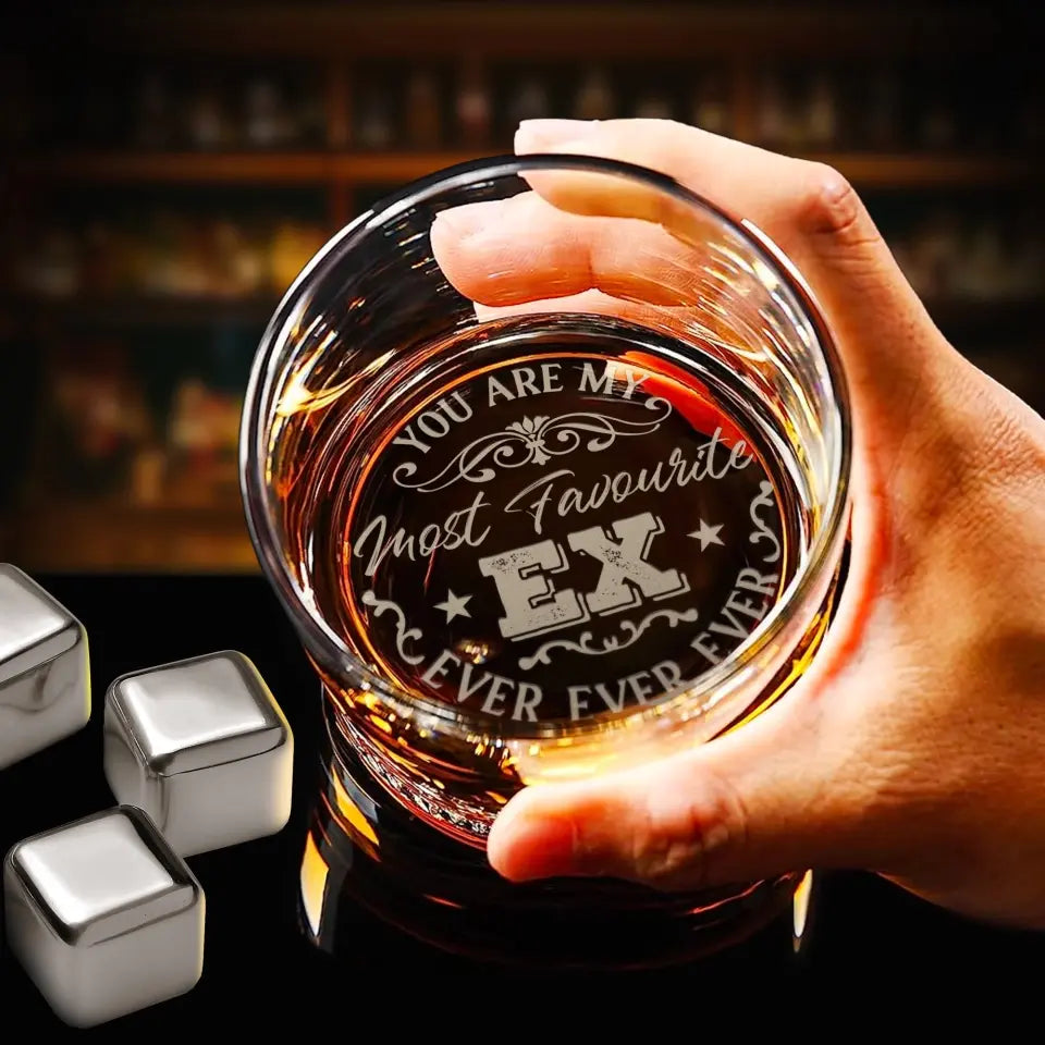 You Are My Most Favorite Ex Ever Ever Ever - Whiskey Glass