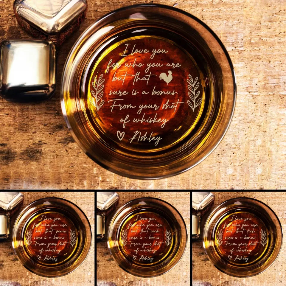 I Love You For Who You Are But - Whiskey Glass