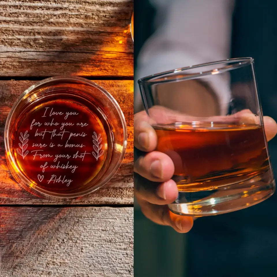 I Love You For Who You Are But - Whiskey Glass