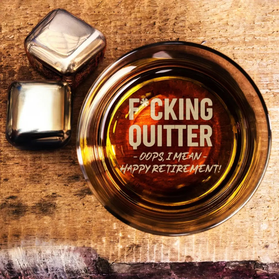 Funny Whiskey Glass | Fucking Quitter Glass | Loveable