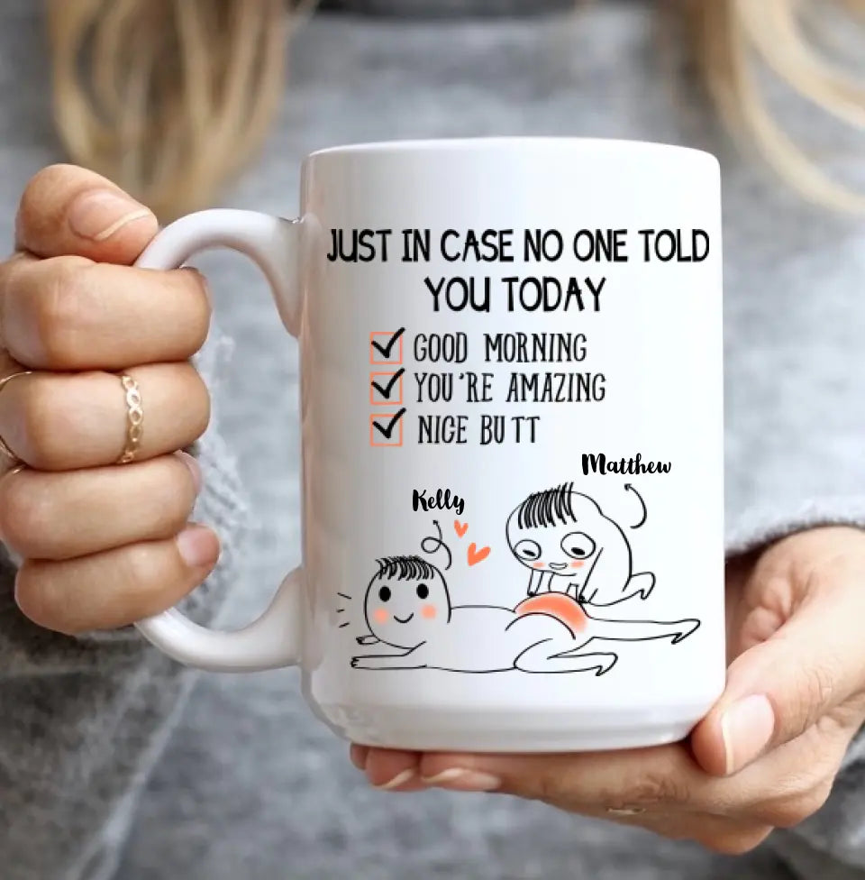 Just In Case No One Told You Today - White Mug