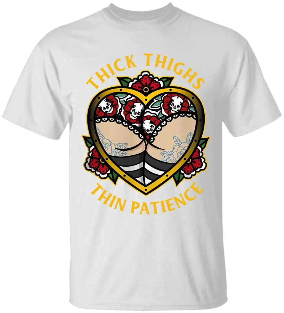 Thick Thighs Thin Patience - T-shirt