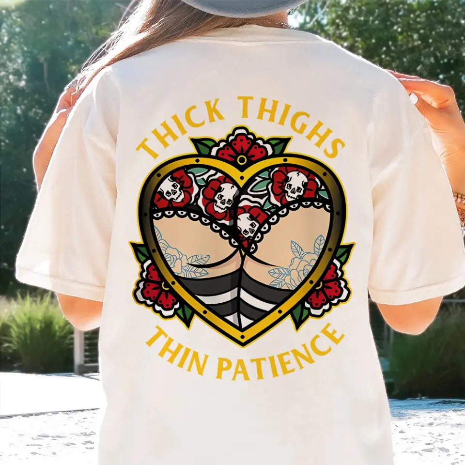 Thick Thighs Thin Patience - T-shirt