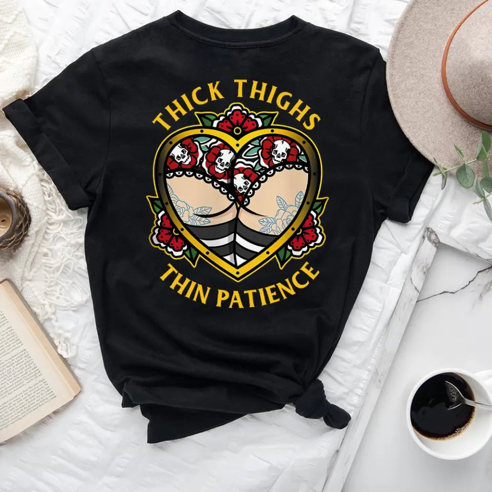 Thick Thighs Thin Patience - T-shirt