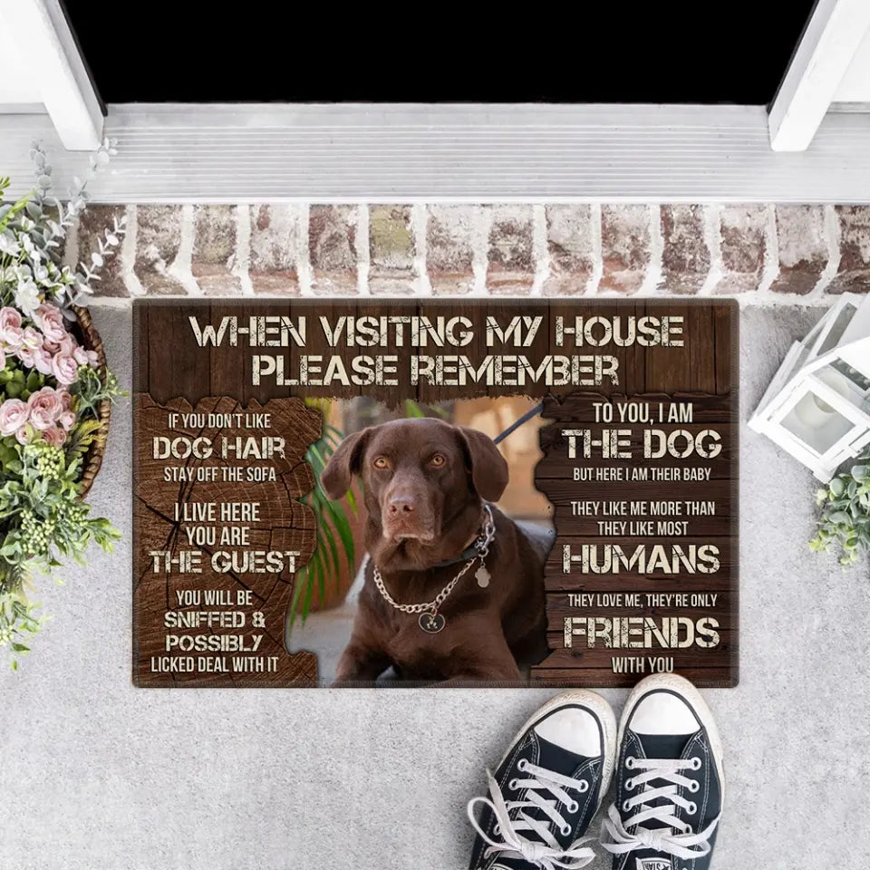 When Visiting My House Please Remember Dog Doormat - Upload Image Personalized Doormat