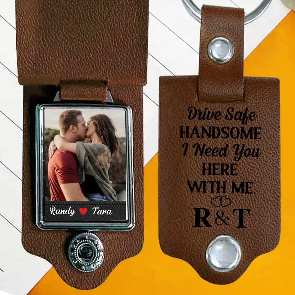 Driving Safe Handsome I Need You Here With Me - Leather Keychain