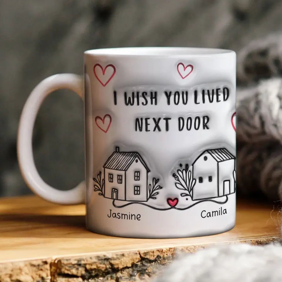 I Wish You Lived Next Door - Personalized Edge Mug