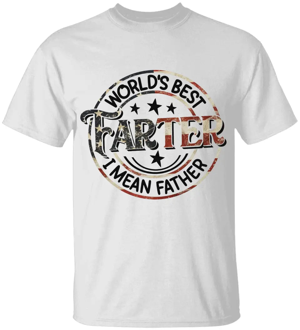 World&#39;s Best Farter I Mean Father Special T-Shirt