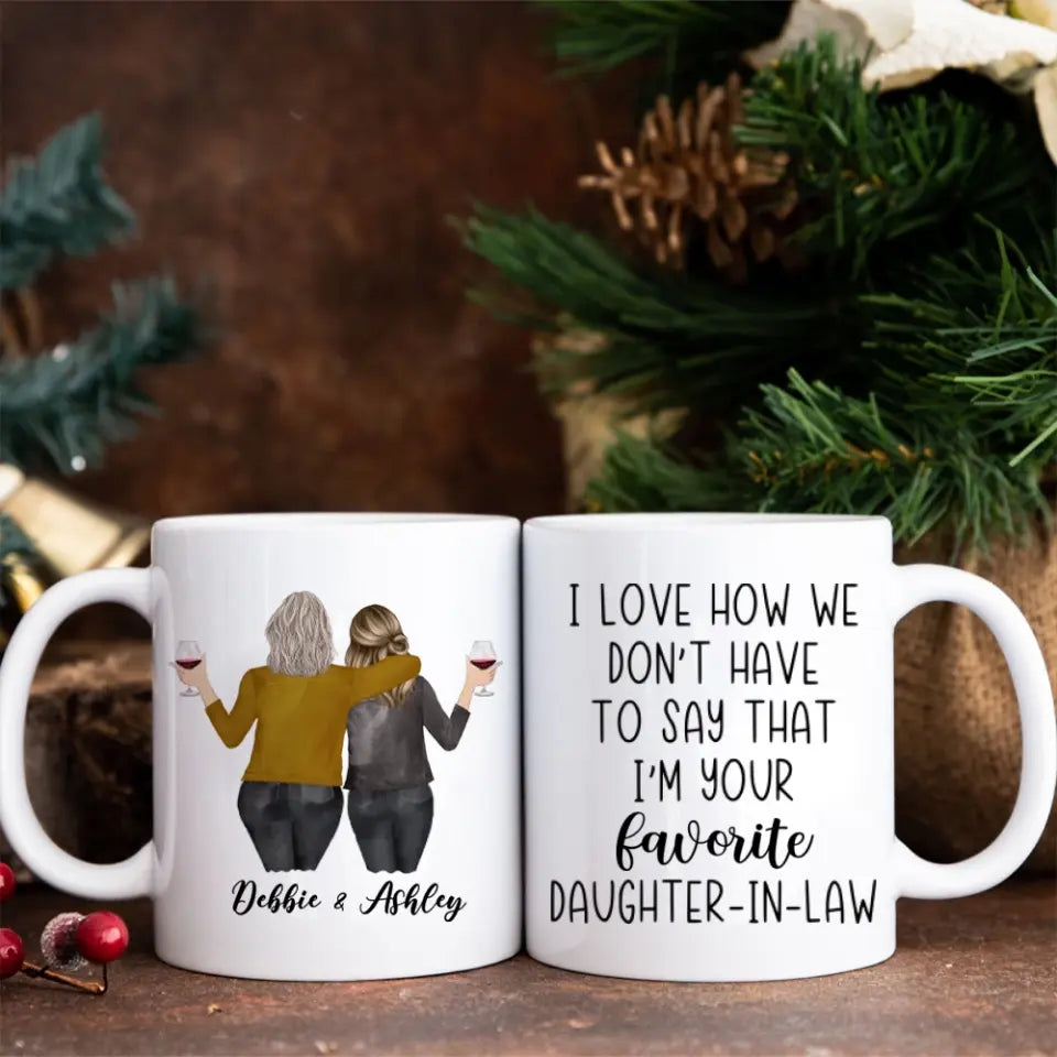 I Love How We Don't Have To Say That I'm Your Favorite - White Mug