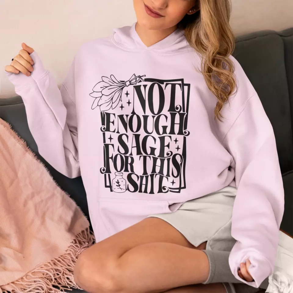 Not Enough Sage For This Shit - Sweatshirt